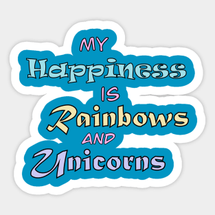 My Happiness is Rainbows and Unicorns Sticker